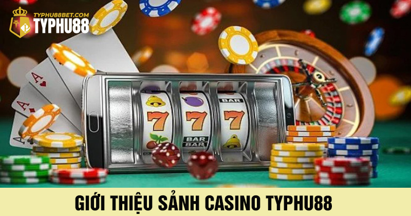 giới thiệu sảnh cược casino typhu88